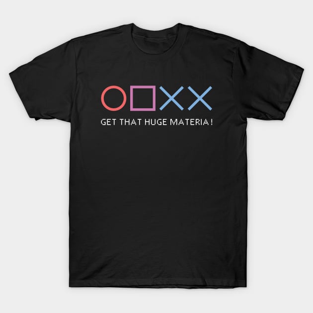 Circle Square Cross Cross Get That Huge Materia! (White Text) T-Shirt by inotyler